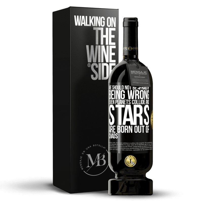 49,95 € Free Shipping | Red Wine Premium Edition MBS® Reserve We should not be afraid of being wrong, even planets collide and stars are born out of chaos Black Label. Customizable label Reserve 12 Months Harvest 2014 Tempranillo