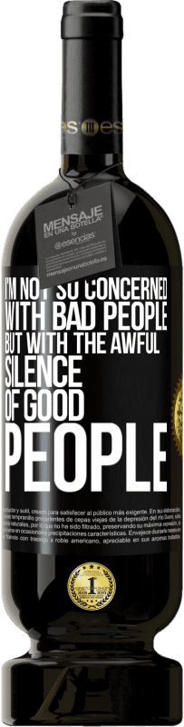 «I'm not so concerned with bad people, but with the awful silence of good people» Premium Edition MBS® Reserve