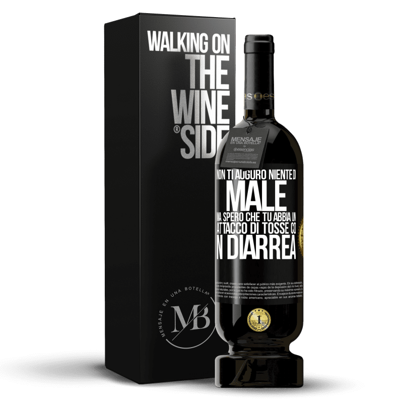 49,95 € Spedizione Gratuita | Vino rosso Edizione Premium MBS® Riserva Non ti auguro niente di male, ma spero che tu abbia un attacco di tosse con diarrea Etichetta Nera. Etichetta personalizzabile Riserva 12 Mesi Raccogliere 2016 Tempranillo