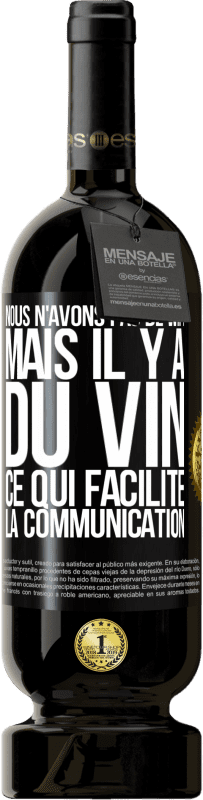 49,95 € Envoi gratuit | Vin rouge Édition Premium MBS® Réserve Nous n'avons pas de Wifi, mais il y a du vin, ce qui facilite la communication Étiquette Noire. Étiquette personnalisable Réserve 12 Mois Récolte 2014 Tempranillo