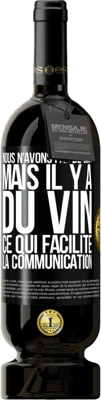 49,95 € Envoi gratuit | Vin rouge Édition Premium MBS® Réserve Nous n'avons pas de Wifi, mais il y a du vin, ce qui facilite la communication Étiquette Noire. Étiquette personnalisable Réserve 12 Mois Récolte 2016 Tempranillo