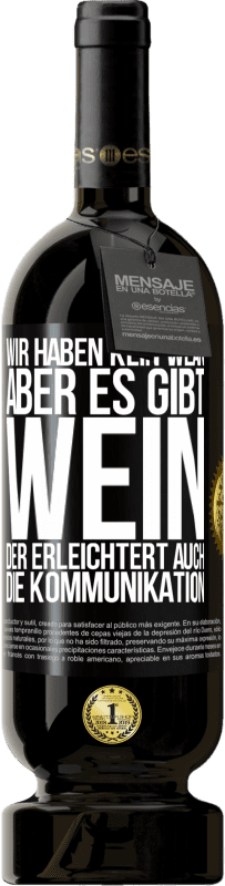 Kostenloser Versand | Rotwein Premium Ausgabe MBS® Reserve Wir haben kein WLAN, aber es gibt Wein, der erleichtert auch die Kommunikation Schwarzes Etikett. Anpassbares Etikett Reserve 12 Monate Ernte 2014 Tempranillo