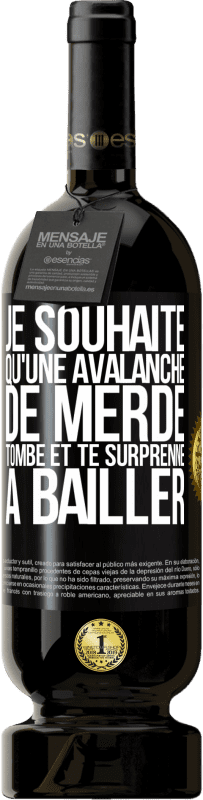 Envoi gratuit | Vin rouge Édition Premium MBS® Réserve Je souhaite qu'une avalanche de merde tombe et te surprenne à bâiller Étiquette Noire. Étiquette personnalisable Réserve 12 Mois Récolte 2014 Tempranillo