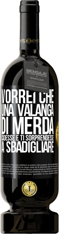 Spedizione Gratuita | Vino rosso Edizione Premium MBS® Riserva Vorrei che una valanga di merda cadesse e ti sorprendesse a sbadigliare Etichetta Nera. Etichetta personalizzabile Riserva 12 Mesi Raccogliere 2014 Tempranillo