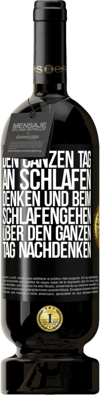 Kostenloser Versand | Rotwein Premium Ausgabe MBS® Reserve Den ganzen Tag an schlafen denken und beim Schlafengehen über den ganzen Tag nachdenken Schwarzes Etikett. Anpassbares Etikett Reserve 12 Monate Ernte 2014 Tempranillo