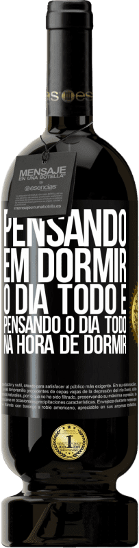 «Pensando em dormir o dia todo e pensando o dia todo na hora de dormir» Edição Premium MBS® Reserva