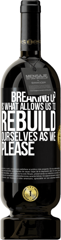 «Breaking up is what allows us to rebuild ourselves as we please» Premium Edition MBS® Reserve