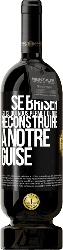 49,95 € | Vin rouge Édition Premium MBS® Réserve Se briser est ce qui nous permet de nous reconstruire à notre guise Étiquette Noire. Étiquette personnalisable Réserve 12 Mois Récolte 2015 Tempranillo