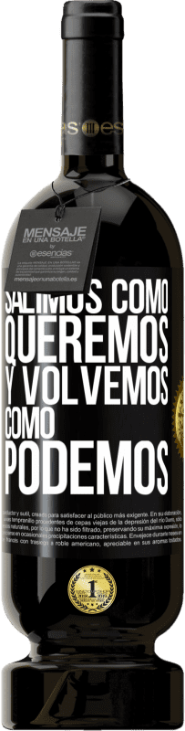 Envío gratis | Vino Tinto Edición Premium MBS® Reserva Salimos como queremos y volvemos como podemos Etiqueta Negra. Etiqueta personalizable Reserva 12 Meses Cosecha 2014 Tempranillo