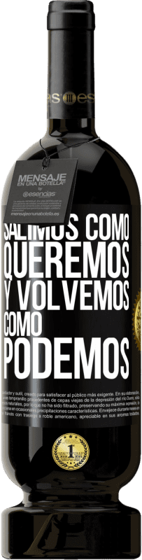 49,95 € Envío gratis | Vino Tinto Edición Premium MBS® Reserva Salimos como queremos y volvemos como podemos Etiqueta Negra. Etiqueta personalizable Reserva 12 Meses Cosecha 2016 Tempranillo