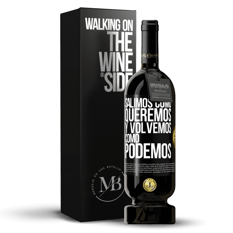 49,95 € Envío gratis | Vino Tinto Edición Premium MBS® Reserva Salimos como queremos y volvemos como podemos Etiqueta Negra. Etiqueta personalizable Reserva 12 Meses Cosecha 2014 Tempranillo