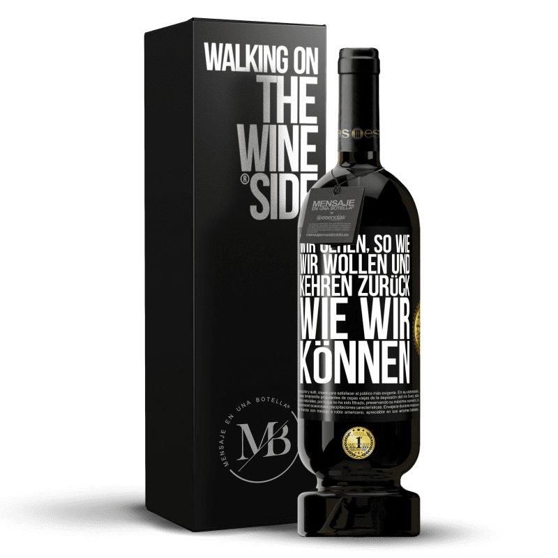 49,95 € Kostenloser Versand | Rotwein Premium Ausgabe MBS® Reserve Wir gehen, so wie wir wollen und kehren zurück, wie wir können Schwarzes Etikett. Anpassbares Etikett Reserve 12 Monate Ernte 2014 Tempranillo