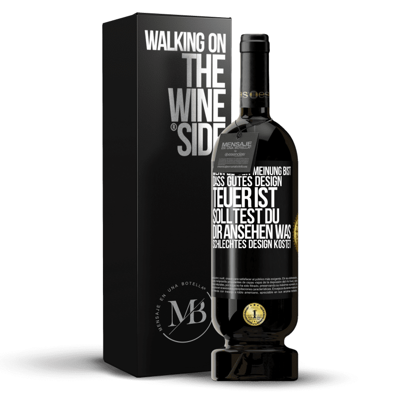 49,95 € Kostenloser Versand | Rotwein Premium Ausgabe MBS® Reserve Wenn du der Meinung bist, dass gutes Design teuer ist, solltest du dir ansehen, was schlechtes Design kostet Schwarzes Etikett. Anpassbares Etikett Reserve 12 Monate Ernte 2016 Tempranillo