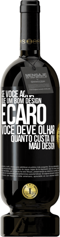 Envio grátis | Vinho tinto Edição Premium MBS® Reserva Se você acha que um bom design é caro, você deve olhar quanto custa um mau design Etiqueta Preta. Etiqueta personalizável Reserva 12 Meses Colheita 2014 Tempranillo