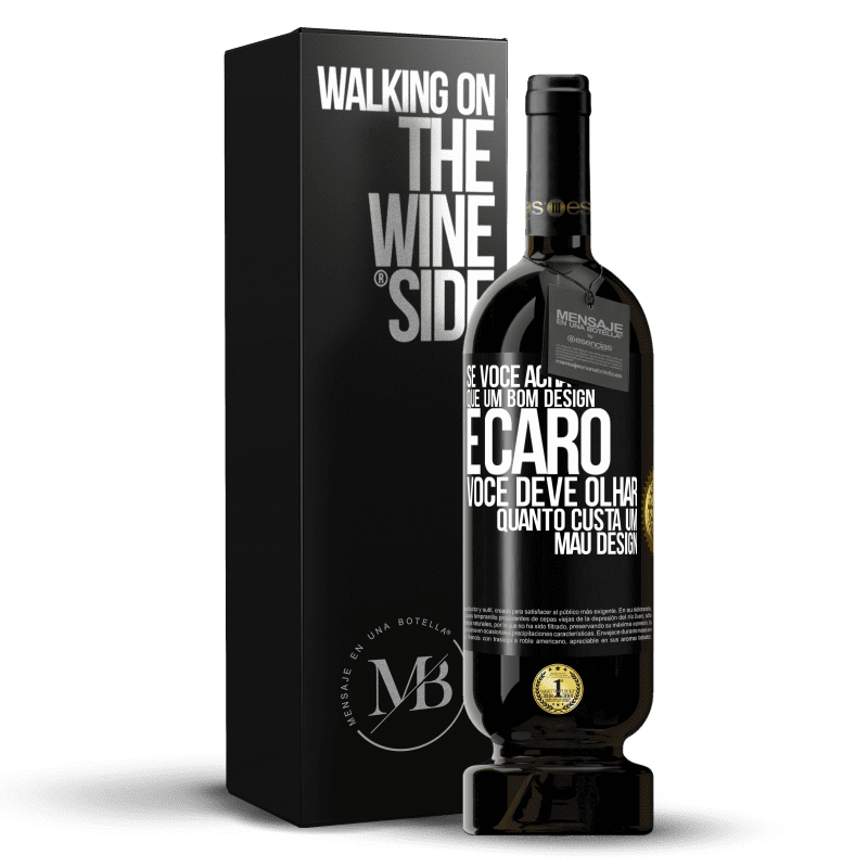 49,95 € Envio grátis | Vinho tinto Edição Premium MBS® Reserva Se você acha que um bom design é caro, você deve olhar quanto custa um mau design Etiqueta Preta. Etiqueta personalizável Reserva 12 Meses Colheita 2014 Tempranillo