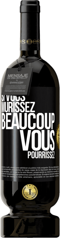 49,95 € Envoi gratuit | Vin rouge Édition Premium MBS® Réserve Si vous mûrissez beaucoup, vous pourrissez Étiquette Noire. Étiquette personnalisable Réserve 12 Mois Récolte 2014 Tempranillo