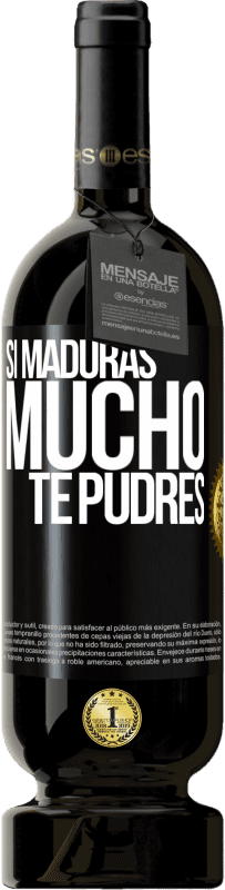 49,95 € Envío gratis | Vino Tinto Edición Premium MBS® Reserva Si maduras mucho te pudres Etiqueta Negra. Etiqueta personalizable Reserva 12 Meses Cosecha 2014 Tempranillo