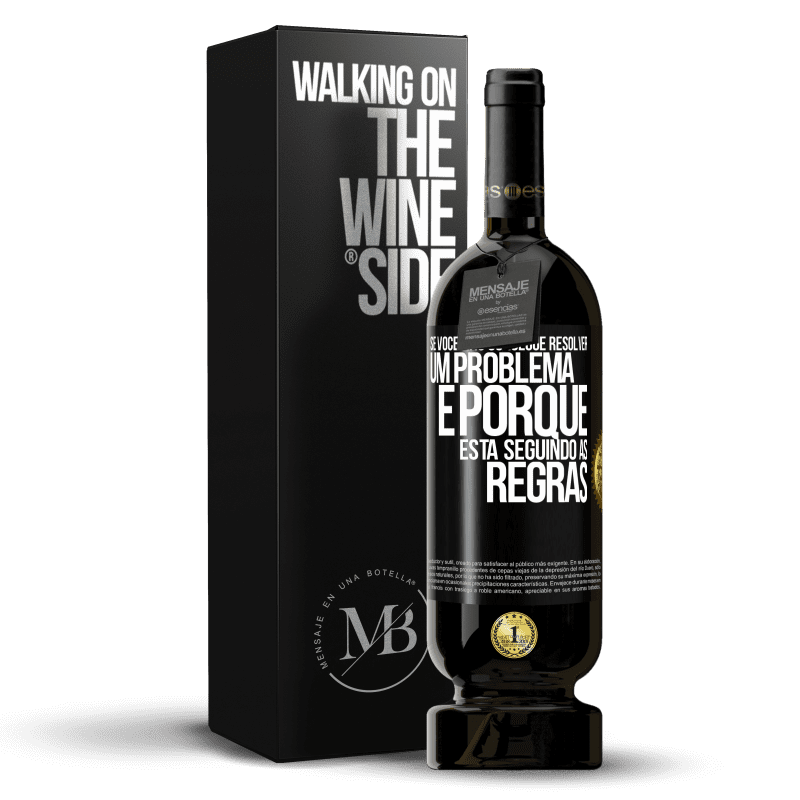 49,95 € Envio grátis | Vinho tinto Edição Premium MBS® Reserva Se você não consegue resolver um problema é porque está seguindo as regras Etiqueta Preta. Etiqueta personalizável Reserva 12 Meses Colheita 2014 Tempranillo