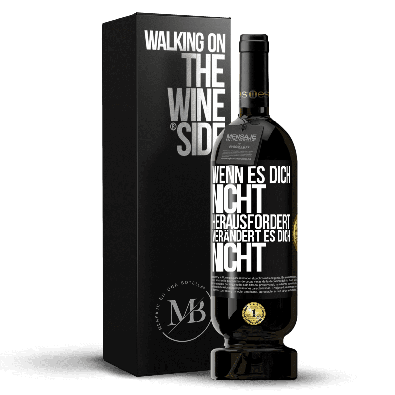 49,95 € Kostenloser Versand | Rotwein Premium Ausgabe MBS® Reserve Wenn es dich nicht herausfordert, verändert es dich nicht Schwarzes Etikett. Anpassbares Etikett Reserve 12 Monate Ernte 2016 Tempranillo