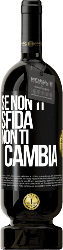 Spedizione Gratuita | Vino rosso Edizione Premium MBS® Riserva Se non ti sfida, non ti cambia Etichetta Nera. Etichetta personalizzabile Riserva 12 Mesi Raccogliere 2014 Tempranillo