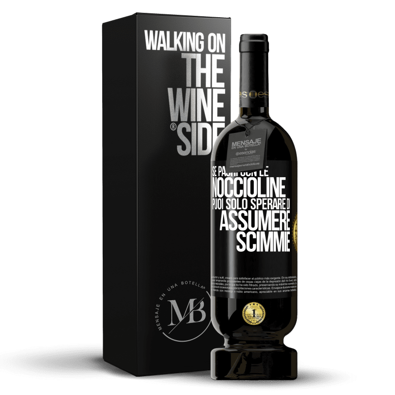 49,95 € Spedizione Gratuita | Vino rosso Edizione Premium MBS® Riserva Se paghi con le noccioline, puoi solo sperare di assumere scimmie Etichetta Nera. Etichetta personalizzabile Riserva 12 Mesi Raccogliere 2014 Tempranillo