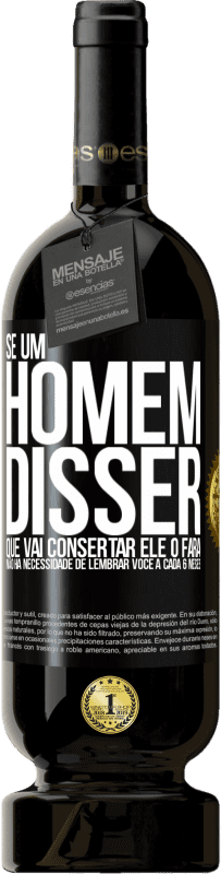 49,95 € | Vinho tinto Edição Premium MBS® Reserva Se um homem disser que vai consertar, ele o fará. Não há necessidade de lembrar você a cada 6 meses Etiqueta Preta. Etiqueta personalizável Reserva 12 Meses Colheita 2015 Tempranillo