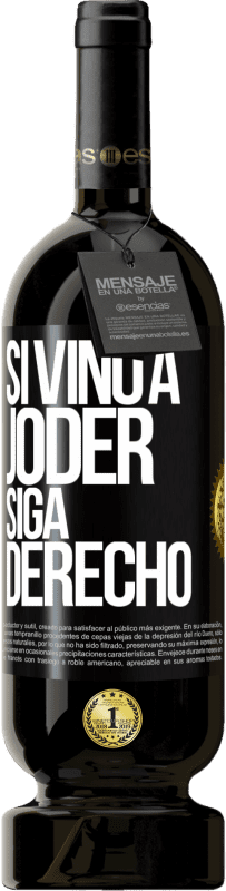 Envío gratis | Vino Tinto Edición Premium MBS® Reserva Si vino a joder, siga derecho Etiqueta Negra. Etiqueta personalizable Reserva 12 Meses Cosecha 2014 Tempranillo