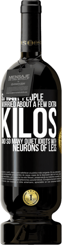 49,95 € 免费送货 | 红酒 高级版 MBS® 预订 如此多的人担心体重增加几公斤，以及许多神经元较少的白痴 黑标. 可自定义的标签 预订 12 个月 收成 2016 Tempranillo