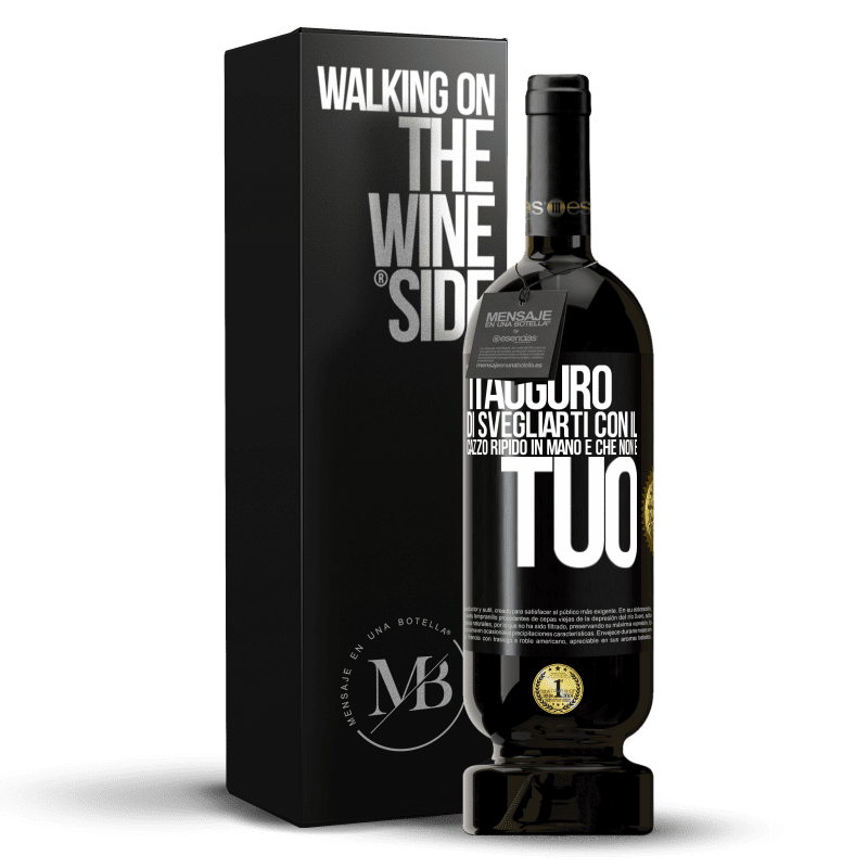 49,95 € Spedizione Gratuita | Vino rosso Edizione Premium MBS® Riserva Ti auguro di svegliarti con il cazzo ripido in mano e che non è tuo Etichetta Nera. Etichetta personalizzabile Riserva 12 Mesi Raccogliere 2014 Tempranillo