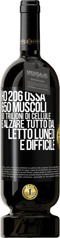 49,95 € Spedizione Gratuita | Vino rosso Edizione Premium MBS® Riserva Ho 206 ossa, 650 muscoli, 50 trilioni di cellule e alzare tutto dal letto lunedì è difficile Etichetta Nera. Etichetta personalizzabile Riserva 12 Mesi Raccogliere 2014 Tempranillo