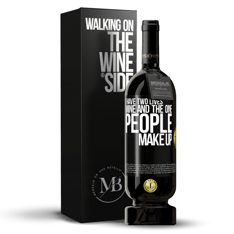 49,95 € Free Shipping | Red Wine Premium Edition MBS® Reserve I have two lives. Mine and the one people make up Black Label. Customizable label Reserve 12 Months Harvest 2014 Tempranillo