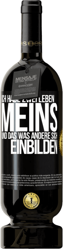 Kostenloser Versand | Rotwein Premium Ausgabe MBS® Reserve Ich habe zwei Leben. Meins und das, was andere sich einbilden Schwarzes Etikett. Anpassbares Etikett Reserve 12 Monate Ernte 2014 Tempranillo