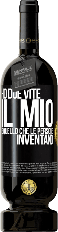 Spedizione Gratuita | Vino rosso Edizione Premium MBS® Riserva Ho due vite. Il mio e quello che le persone inventano Etichetta Nera. Etichetta personalizzabile Riserva 12 Mesi Raccogliere 2014 Tempranillo