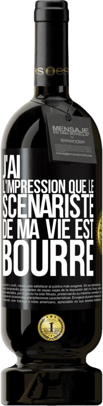 Envoi gratuit | Vin rouge Édition Premium MBS® Réserve J'ai l'impression que le scénariste de ma vie est bourré Étiquette Noire. Étiquette personnalisable Réserve 12 Mois Récolte 2014 Tempranillo