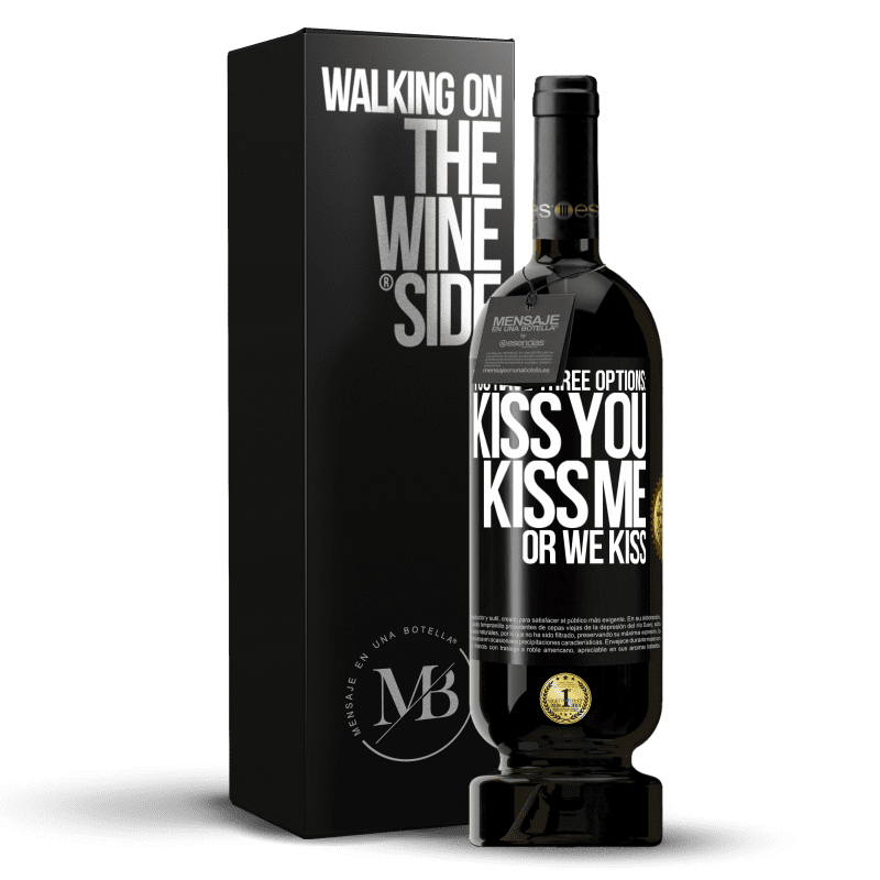 49,95 € Free Shipping | Red Wine Premium Edition MBS® Reserve You have three options: kiss you, kiss me or we kiss Black Label. Customizable label Reserve 12 Months Harvest 2014 Tempranillo