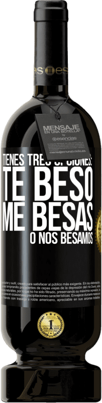 Envío gratis | Vino Tinto Edición Premium MBS® Reserva Tienes tres opciones: te beso, me besas o nos besamos Etiqueta Negra. Etiqueta personalizable Reserva 12 Meses Cosecha 2014 Tempranillo