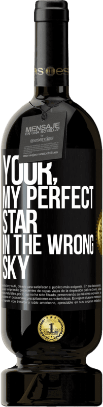 49,95 € | Red Wine Premium Edition MBS® Reserve Your. My perfect star in the wrong sky Black Label. Customizable label Reserve 12 Months Harvest 2015 Tempranillo