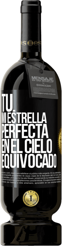 49,95 € Envío gratis | Vino Tinto Edición Premium MBS® Reserva Tú. Mi estrella perfecta en el cielo equivocado Etiqueta Negra. Etiqueta personalizable Reserva 12 Meses Cosecha 2015 Tempranillo