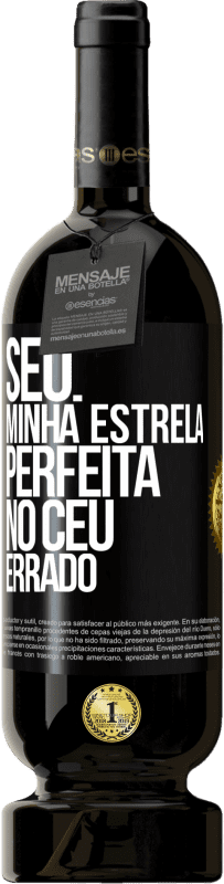 Envio grátis | Vinho tinto Edição Premium MBS® Reserva Seu. Minha estrela perfeita no céu errado Etiqueta Preta. Etiqueta personalizável Reserva 12 Meses Colheita 2014 Tempranillo