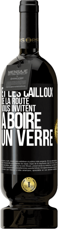 Envoi gratuit | Vin rouge Édition Premium MBS® Réserve Et les cailloux de la route vous invitent à boire un verre Étiquette Noire. Étiquette personnalisable Réserve 12 Mois Récolte 2014 Tempranillo