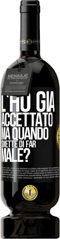 49,95 € | Vino rosso Edizione Premium MBS® Riserva L'ho già accettato, ma quando smette di far male? Etichetta Nera. Etichetta personalizzabile Riserva 12 Mesi Raccogliere 2014 Tempranillo