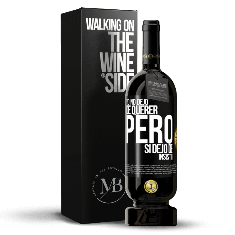 49,95 € Envío gratis | Vino Tinto Edición Premium MBS® Reserva Yo no dejo de querer pero si dejo de insistir Etiqueta Negra. Etiqueta personalizable Reserva 12 Meses Cosecha 2016 Tempranillo
