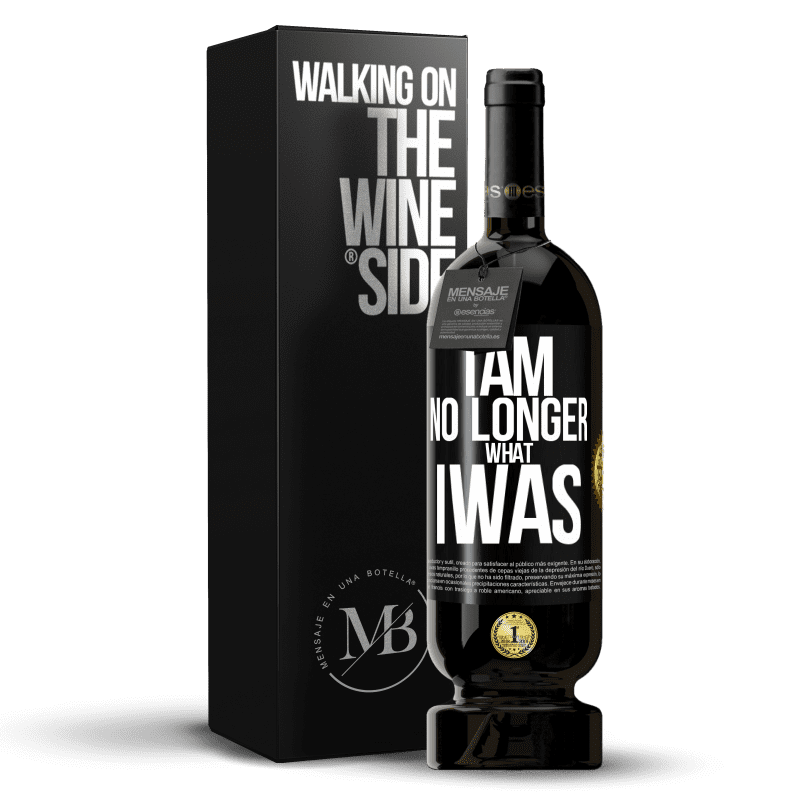 49,95 € Free Shipping | Red Wine Premium Edition MBS® Reserve I am no longer what I was Black Label. Customizable label Reserve 12 Months Harvest 2014 Tempranillo