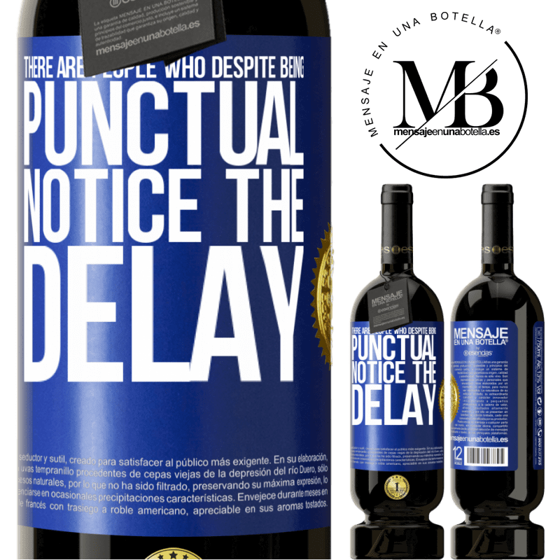 39,95 € Free Shipping | Red Wine Premium Edition MBS® Reserva There are people who, despite being punctual, notice the delay Blue Label. Customizable label Reserva 12 Months Harvest 2014 Tempranillo