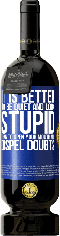 49,95 € | 红酒 高级版 MBS® 预订 安静而不显得愚蠢比张开嘴巴消除疑惑要好 蓝色标签. 可自定义的标签 预订 12 个月 收成 2016 Tempranillo