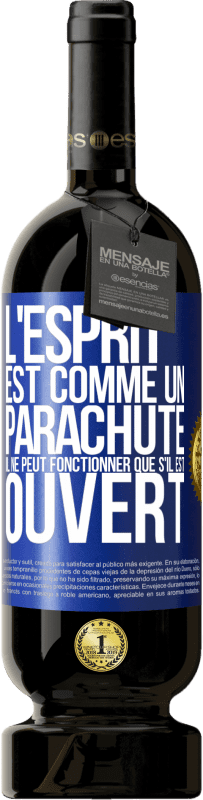 Envoi gratuit | Vin rouge Édition Premium MBS® Réserve L'esprit est comme un parachute, il ne peut fonctionner que s'il est ouvert Étiquette Bleue. Étiquette personnalisable Réserve 12 Mois Récolte 2014 Tempranillo