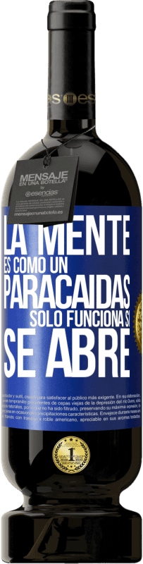 49,95 € Envío gratis | Vino Tinto Edición Premium MBS® Reserva La mente es como un paracaidas. Sólo funciona si se abre Etiqueta Azul. Etiqueta personalizable Reserva 12 Meses Cosecha 2016 Tempranillo