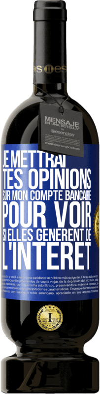 49,95 € Envoi gratuit | Vin rouge Édition Premium MBS® Réserve Je mettrai tes opinions sur mon compte bancaire pour voir si elles génèrent de l'intérêt dans quelques années Étiquette Bleue. Étiquette personnalisable Réserve 12 Mois Récolte 2016 Tempranillo