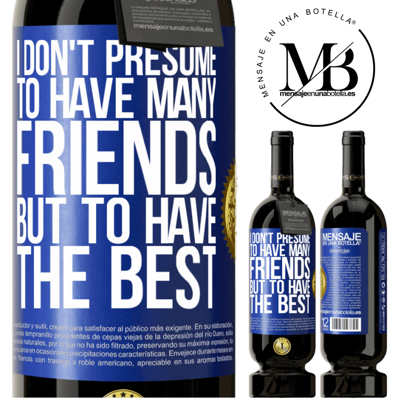 29,95 € Free Shipping | Red Wine Premium Edition MBS® Reserva I don't presume to have many friends, but to have the best Blue Label. Customizable label Reserva 12 Months Harvest 2014 Tempranillo