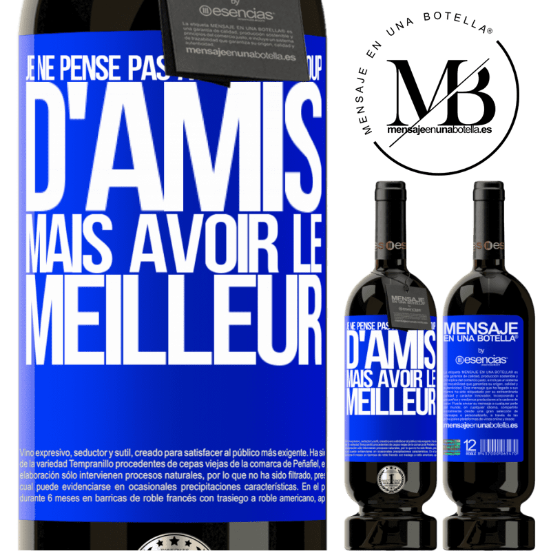 «Je ne me vante pas d'avoir beaucoup d'amis mais d'avoir le meilleur» Édition Premium MBS® Réserve